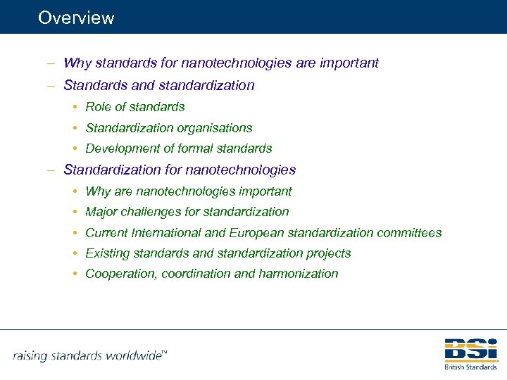 Overview – Why standards for nanotechnologies are important – Standards and standardization • Role