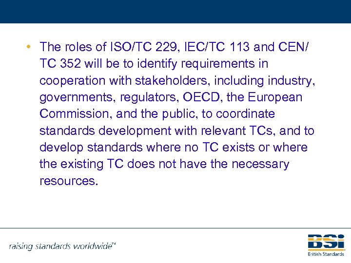  • The roles of ISO/TC 229, IEC/TC 113 and CEN/ TC 352 will