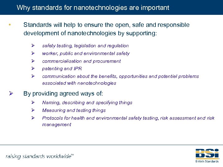 Why standards for nanotechnologies are important • Standards will help to ensure the open,