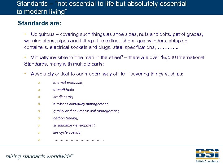 Standards – “not essential to life but absolutely essential to modern living” Standards are: