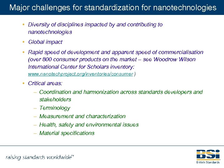 Major challenges for standardization for nanotechnologies • Diversity of disciplines impacted by and contributing