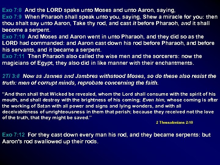 Exo 7: 8 And the LORD spake unto Moses and unto Aaron, saying, Exo