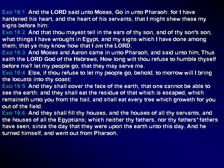 Exo 10: 1 And the LORD said unto Moses, Go in unto Pharaoh: for