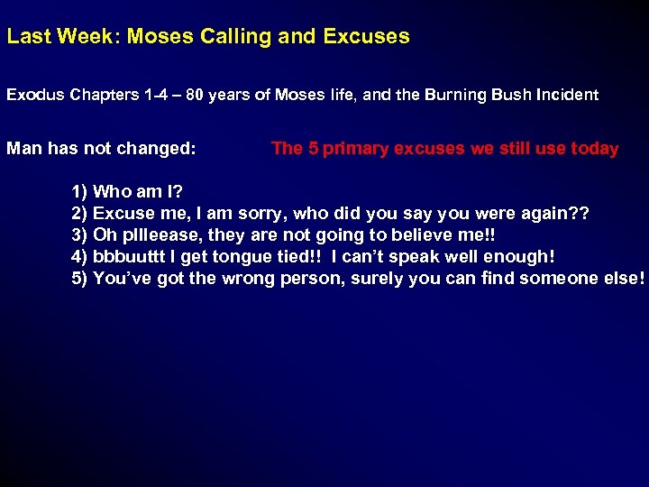 Last Week: Moses Calling and Excuses Exodus Chapters 1 -4 – 80 years of