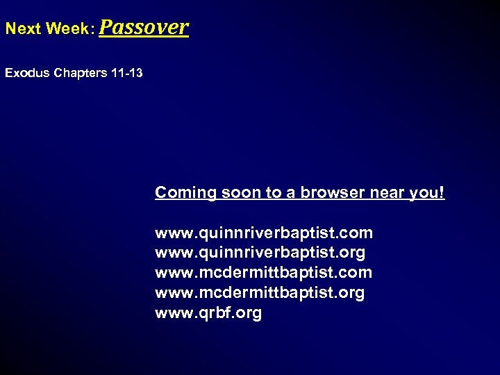Next Week: Passover Exodus Chapters 11 -13 Coming soon to a browser near you!