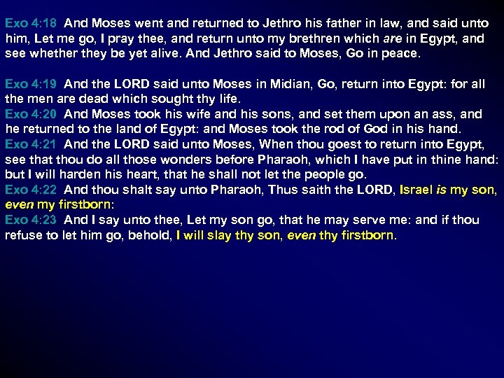Exo 4: 18 And Moses went and returned to Jethro his father in law,
