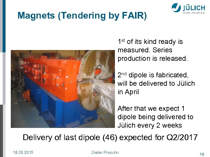 Magnets (Tendering by FAIR) 1 st of its kind ready is measured. Series production