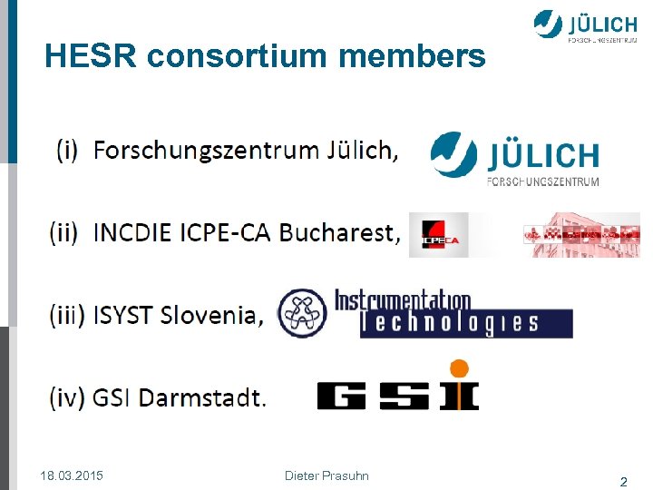 HESR consortium members 18. 03. 2015 Dieter Prasuhn 2 