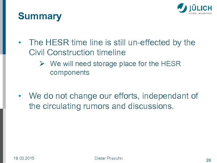 Summary • The HESR time line is still un-effected by the Civil Construction timeline