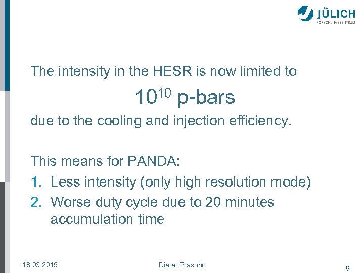 The intensity in the HESR is now limited to 1010 p-bars due to the