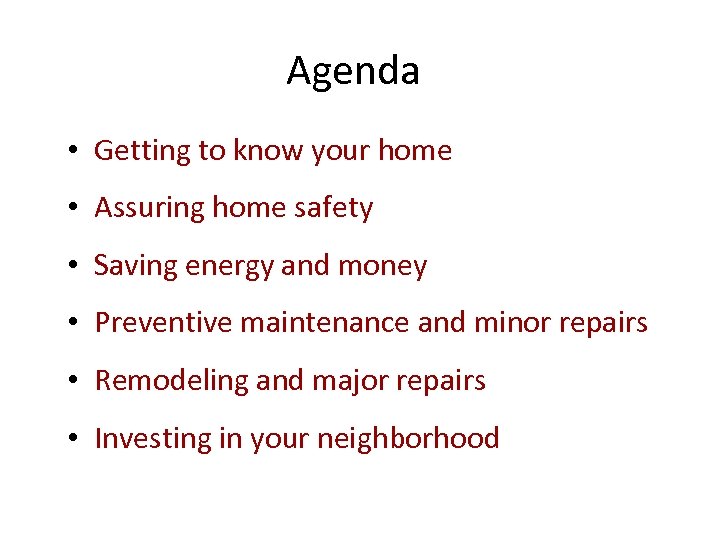 Agenda • Getting to know your home • Assuring home safety • Saving energy