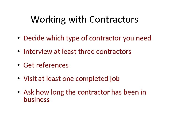 Working with Contractors • Decide which type of contractor you need • Interview at