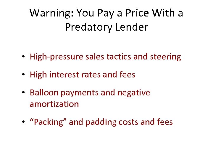 Warning: You Pay a Price With a Predatory Lender • High-pressure sales tactics and