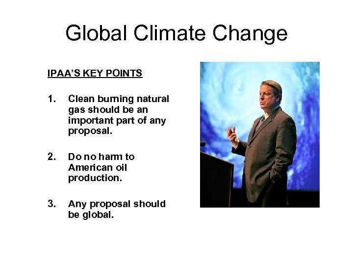 Global Climate Change IPAA’S KEY POINTS 1. Clean burning natural gas should be an