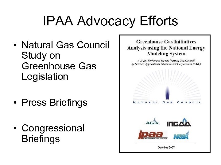 IPAA Advocacy Efforts • Natural Gas Council Study on Greenhouse Gas Legislation • Press