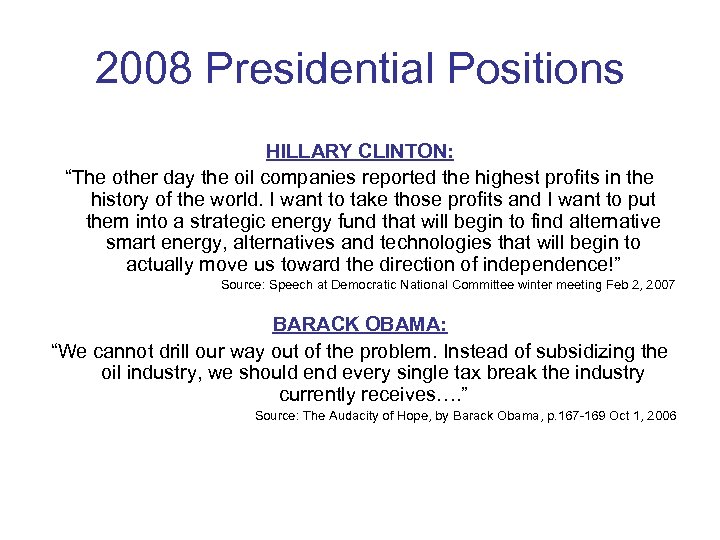 2008 Presidential Positions HILLARY CLINTON: “The other day the oil companies reported the highest