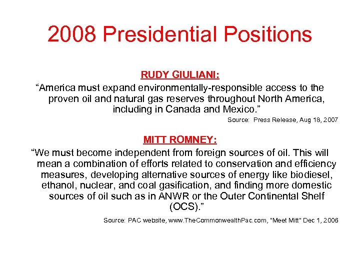 2008 Presidential Positions RUDY GIULIANI: “America must expand environmentally responsible access to the proven