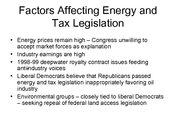 Factors Affecting Energy and Tax Legislation • Energy prices remain high – Congress unwilling
