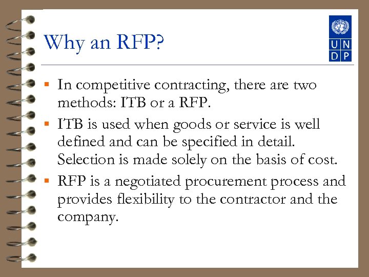 Why an RFP? In competitive contracting, there are two methods: ITB or a RFP.