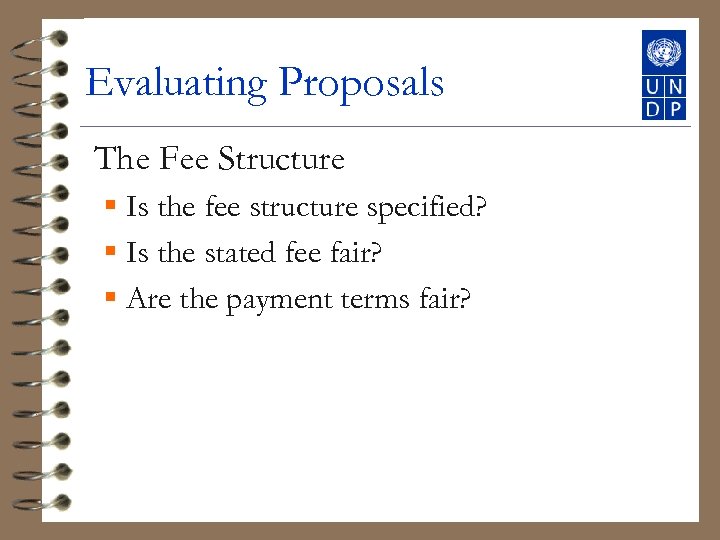 Evaluating Proposals The Fee Structure § Is the fee structure specified? § Is the