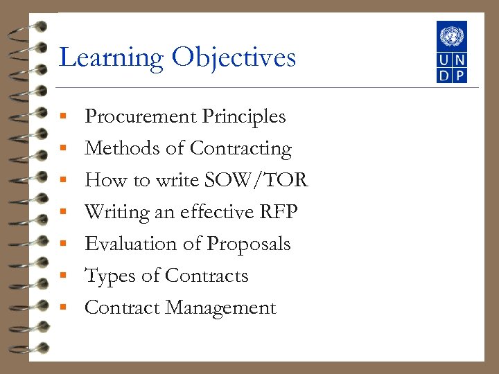 Learning Objectives § § § § Procurement Principles Methods of Contracting How to write