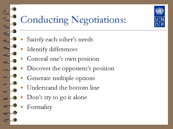 Conducting Negotiations: § § § § Satisfy each other’s needs Identify differences Conceal one’s