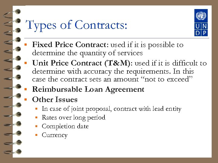 Types of Contracts: Fixed Price Contract: used if it is possible to determine the