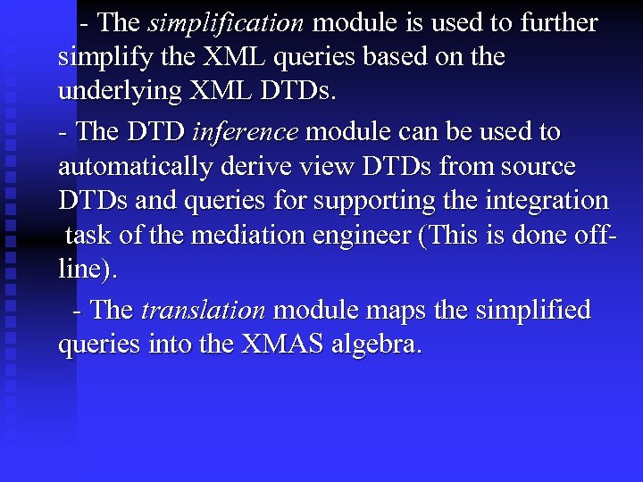 - The simplification module is used to further simplify the XML queries based on