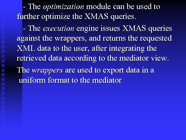 - The optimization module can be used to further optimize the XMAS queries. -