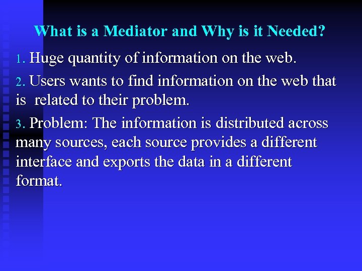 What is a Mediator and Why is it Needed? 1. Huge quantity of information