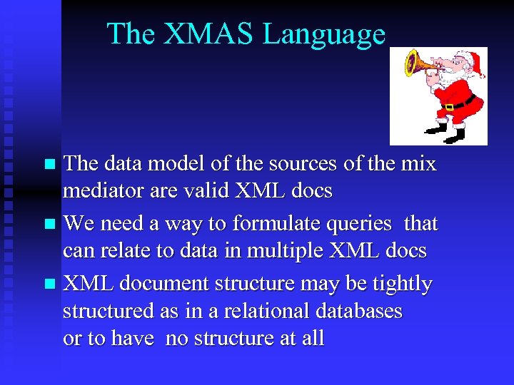 The XMAS Language The data model of the sources of the mix mediator are