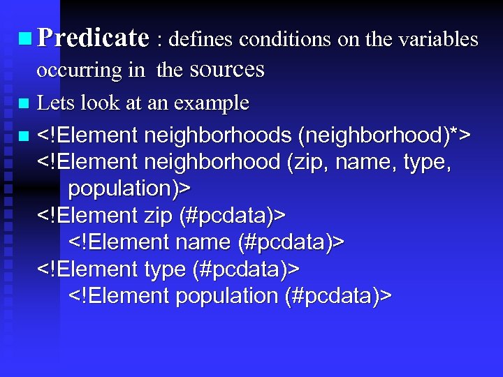 n Predicate : defines conditions on the variables occurring in the sources n Lets