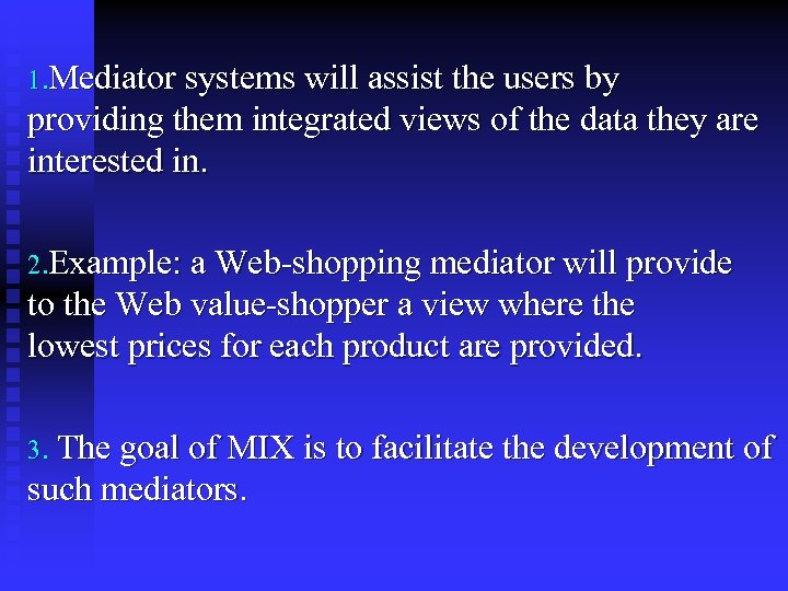 1. Mediator systems will assist the users by providing them integrated views of the