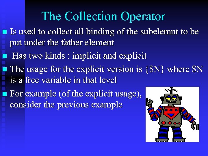 The Collection Operator Is used to collect all binding of the subelemnt to be