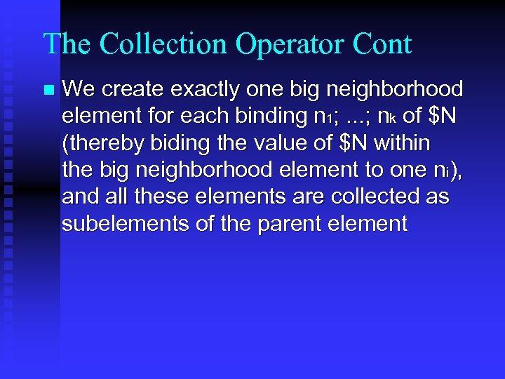 The Collection Operator Cont n We create exactly one big neighborhood element for each
