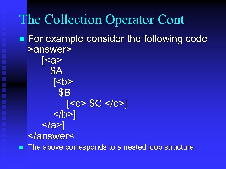 The Collection Operator Cont n For example consider the following code >answer> [<a> $A