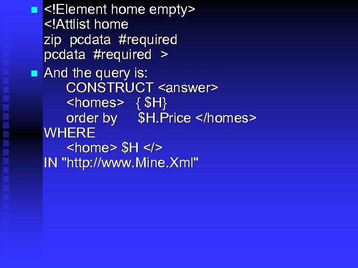 n n <!Element home empty> <!Attlist home zip pcdata #required > And the query