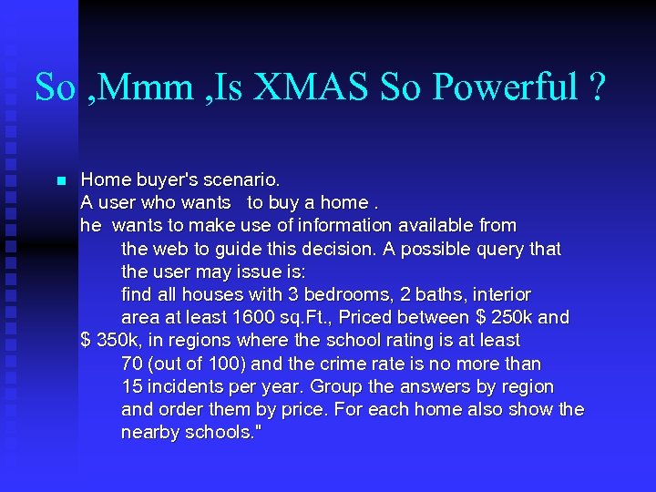 So , Mmm , Is XMAS So Powerful ? n Home buyer's scenario. A