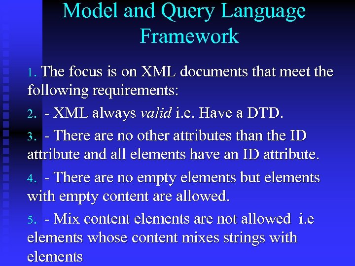 Model and Query Language Framework 1. The focus is on XML documents that meet