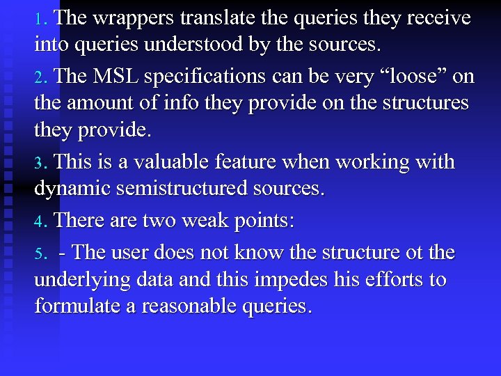 1. The wrappers translate the queries they receive into queries understood by the sources.