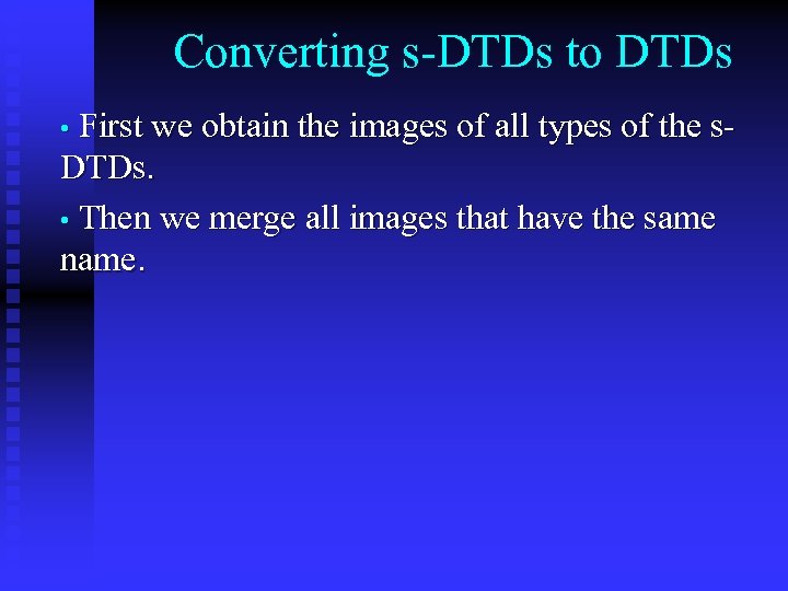 Converting s-DTDs to DTDs • First we obtain the images of all types of