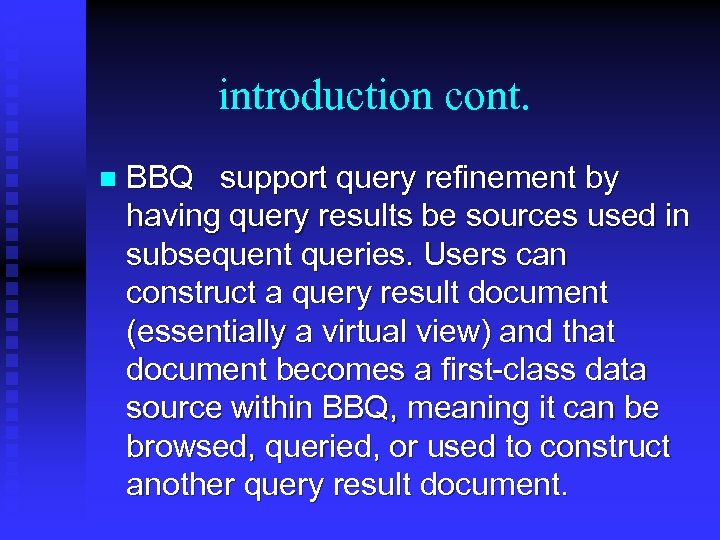 introduction cont. n BBQ support query refinement by having query results be sources used