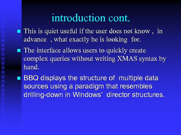 introduction cont. n This is quiet useful if the user does not know ,