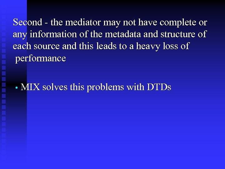 Second - the mediator may not have complete or any information of the metadata