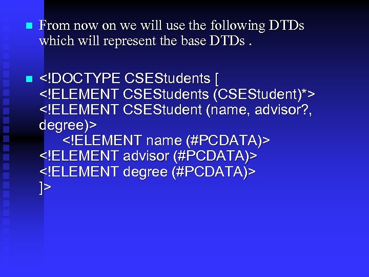 n From now on we will use the following DTDs which will represent the