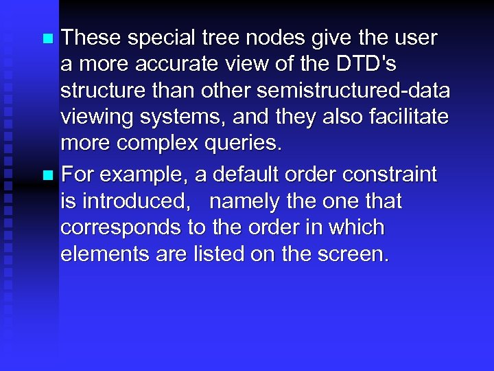 These special tree nodes give the user a more accurate view of the DTD's