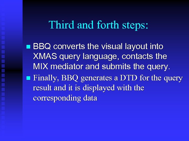 Third and forth steps: BBQ converts the visual layout into XMAS query language, contacts