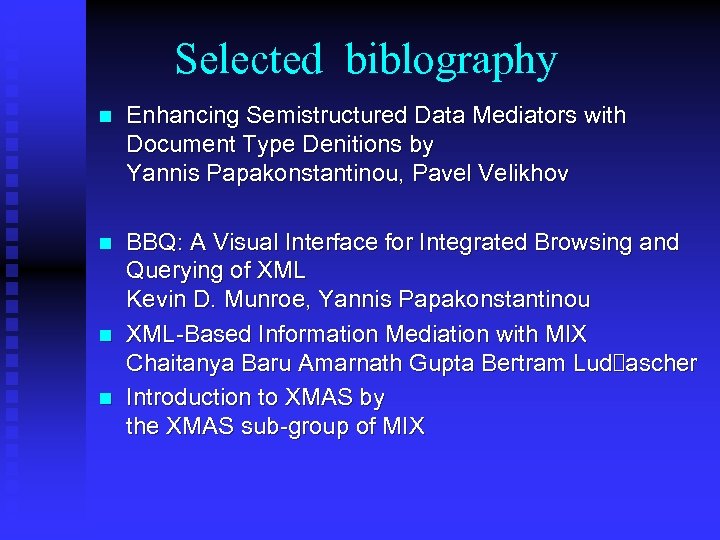 Selected biblography n Enhancing Semistructured Data Mediators with Document Type Denitions by Yannis Papakonstantinou,