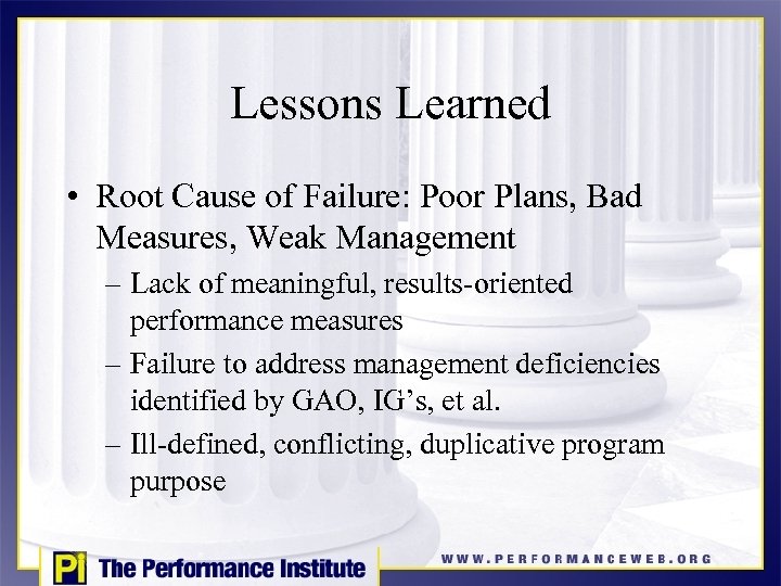 Lessons Learned • Root Cause of Failure: Poor Plans, Bad Measures, Weak Management –