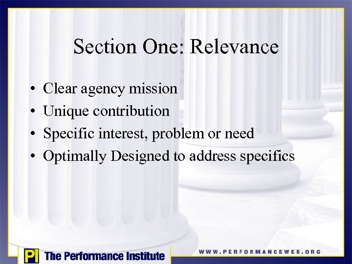 Section One: Relevance • • Clear agency mission Unique contribution Specific interest, problem or